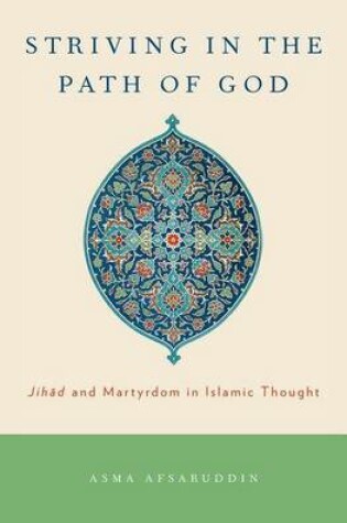 Cover of Striving in the Path of God: Jihad and Martyrdom in Islamic Thought