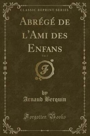 Cover of Abrégé de l'Ami Des Enfans, Vol. 3 (Classic Reprint)