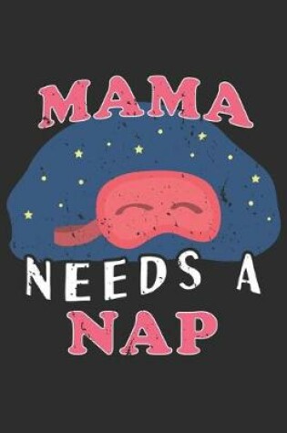 Cover of Mama Needs A Nap