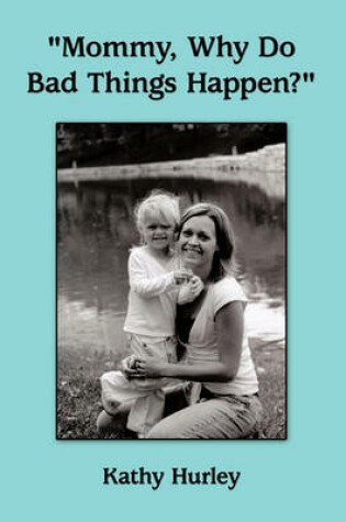 Cover of "Mommy, Why Do Bad Things Happen?"