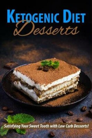 Cover of Ketogenic Diet Desserts