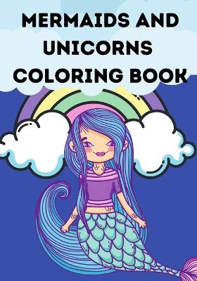 Book cover for Mermaids and unicorns coloring book