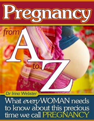 Book cover for Pregnancy from A to Z - What Every Woman Needs to Know About This Precious Time We Call Pregnancy