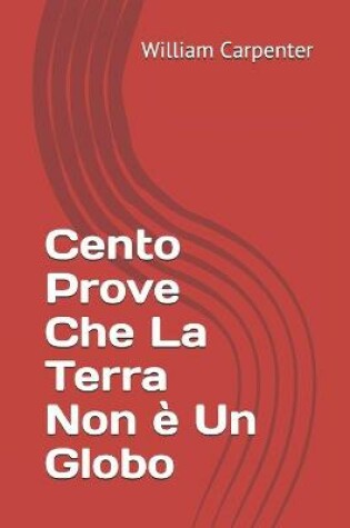 Cover of Cento Prove Che La Terra Non è Un Globo