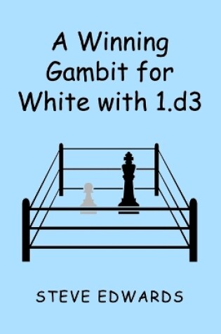 Cover of A Winning Gambit for White with 1.d3