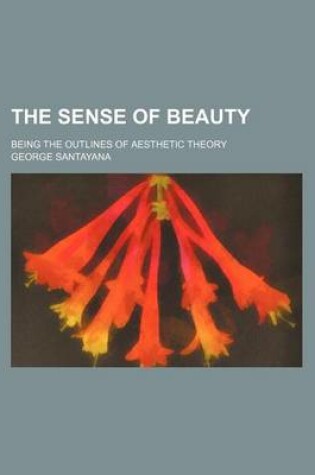 Cover of The Sense of Beauty (Volume 66); Being the Outlines of Aesthetic Theory