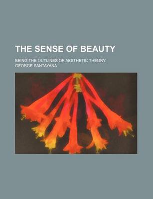 Book cover for The Sense of Beauty (Volume 66); Being the Outlines of Aesthetic Theory