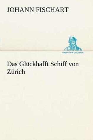 Cover of Das Gluckhafft Schiff Von Zurich