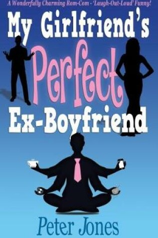 Cover of My Girlfriend's Perfect Ex-Boyfriend: A Wonderfully Charming Rom-Com