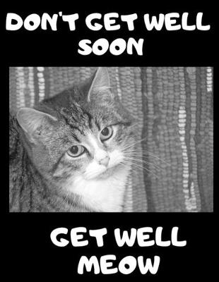 Book cover for Don't Get Well Soon Get Well Meow