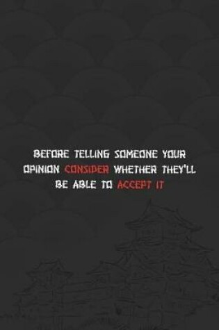 Cover of Before Telling Someone Your Opinion Consider Whether They'll Be Able To Accept It