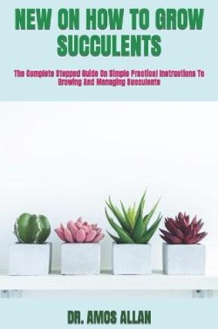 Cover of New on How to Grow Succulents