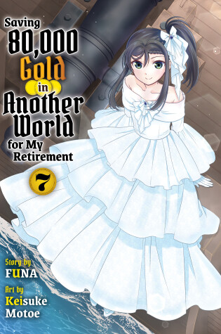 Cover of Saving 80,000 Gold in Another World for my Retirement 7 (light novel)