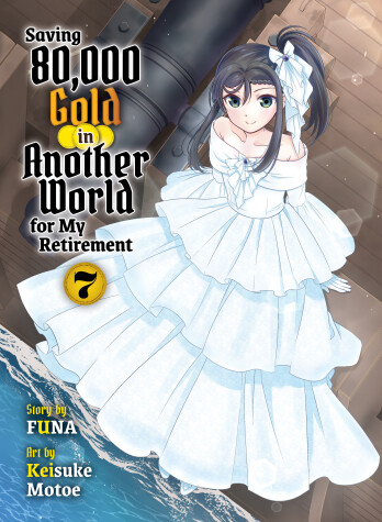 Book cover for Saving 80,000 Gold in Another World for my Retirement 7 (light novel)