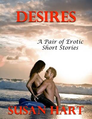 Book cover for Desires: A Pair of Erotic Short Stories