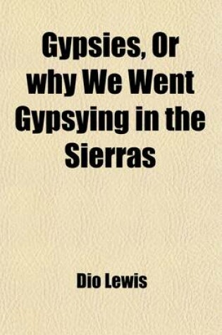 Cover of Gypsies; Or, Why We Went Gypsying in the Sierras