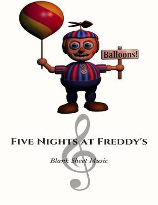 Book cover for Balloons! Blank Sheet Music Five Nights at Freddy's