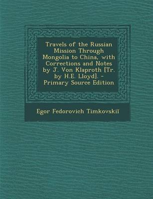 Book cover for Travels of the Russian Mission Through Mongolia to China, with Corrections and Notes by J. Von Klaproth [Tr. by H.E. Lloyd]. - Primary Source Edition