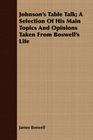 Cover of Johnson's Table Talk; A Selection Of His Main Topics And Opinions Taken From Boswell's Life