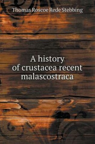 Cover of A history of crustacea recent malascostraca