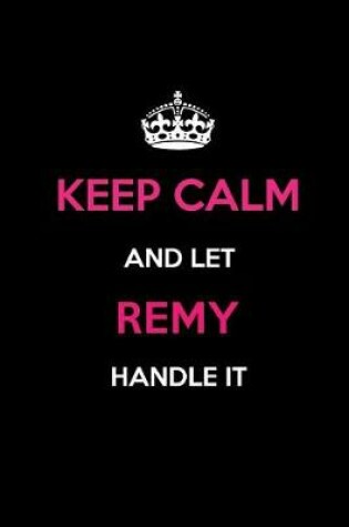 Cover of Keep Calm and Let Remy Handle It