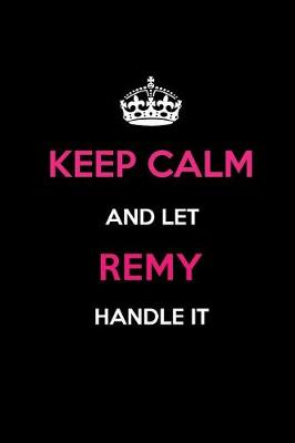 Book cover for Keep Calm and Let Remy Handle It