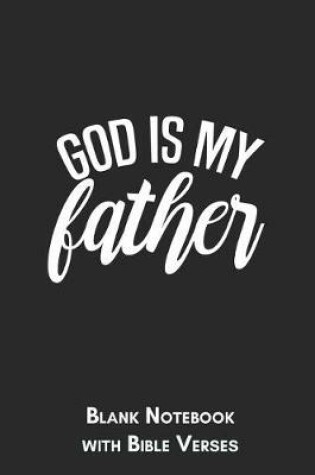 Cover of God is my father Blank Notebook with Bible Verses