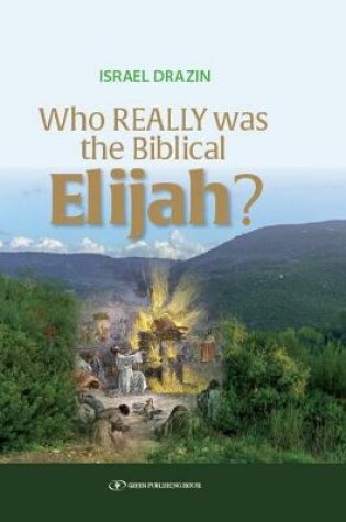 Cover of Who Really Was the Biblical Elijah?