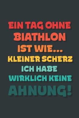 Book cover for Ein Tag ohne Biathlon ist wie...