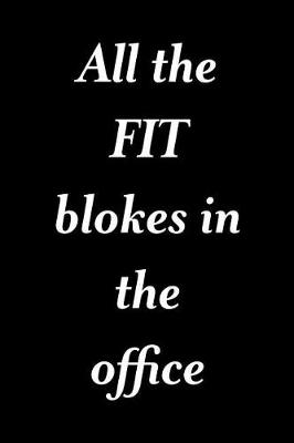 Cover of All The FIT Blokes In The Office