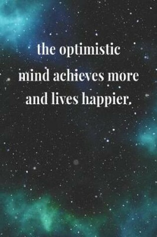 Cover of The Optimistic Mind Achieves More And Lives Happier
