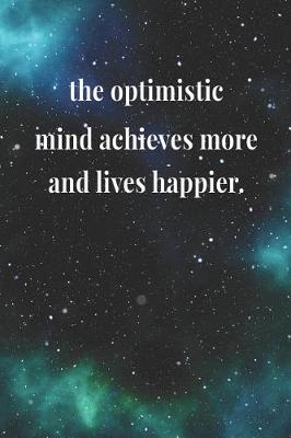 Book cover for The Optimistic Mind Achieves More And Lives Happier