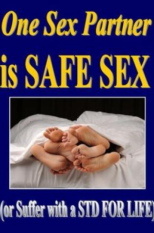 Cover of One Sex Partner Is Safe Sex