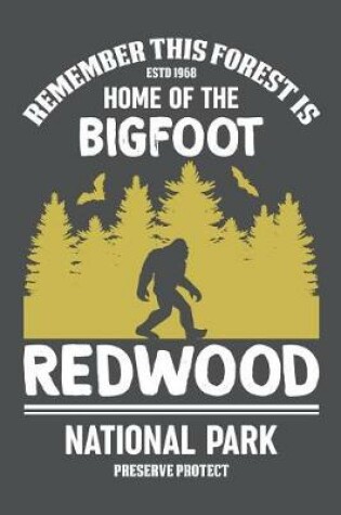 Cover of Remember This Forest Is Home Of The Bigfoot Redwood National Park Preserve Protect