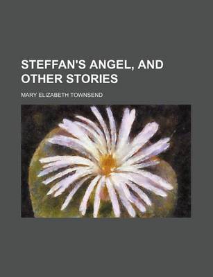 Book cover for Steffan's Angel, and Other Stories