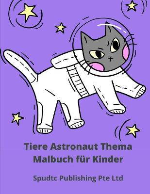 Book cover for Tiere Astronaut Thema Malbuch für Kinder