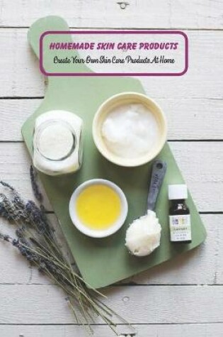 Cover of Homemade Skin Care Products