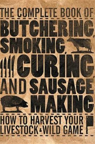 Cover of The Complete Book of Butchering, Smoking, Curing, and Sausage Making