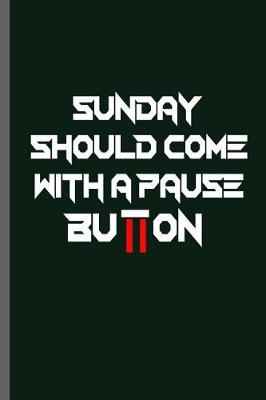 Book cover for Sunday Should come with a pause Button