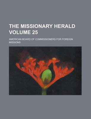 Book cover for The Missionary Herald Volume 25