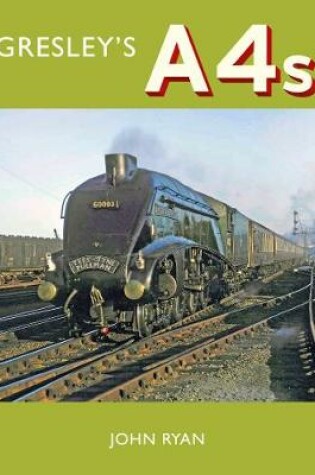 Cover of Gresley's A4's