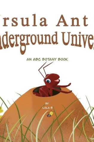 Cover of Ursula Ant and Her Underground Universe