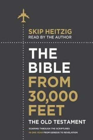 Cover of Bible from 30,000 Feet: The Old Testament