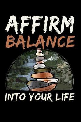 Book cover for Affirm Balance Into Your Life