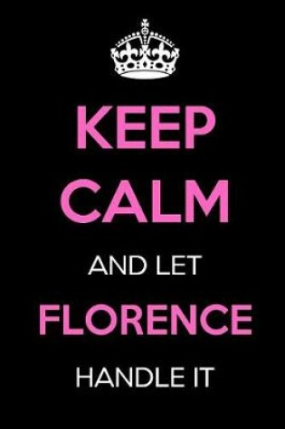 Cover of Keep Calm and Let Florence Handle It