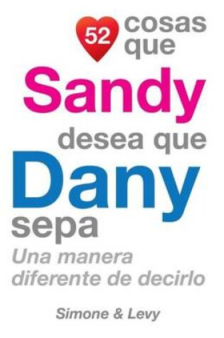 Cover of 52 Cosas Que Sandy Desea Que Dany Sepa
