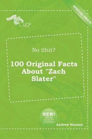 Cover of No Shit? 100 Original Facts about Zach Slater