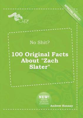 Book cover for No Shit? 100 Original Facts about Zach Slater