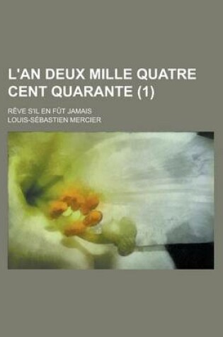 Cover of L'An Deux Mille Quatre Cent Quarante (1); Reve S'Il En Fut Jamais