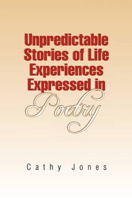 Book cover for Unpredictable Stories of Life Experiences Expressed in Poetry